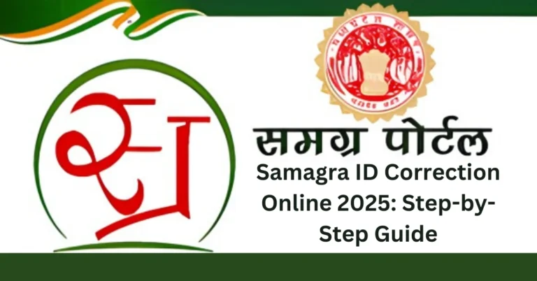 Samagra ID Correction Online 2025: Step-by-Step Guide