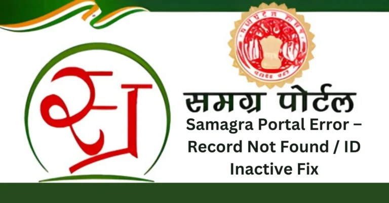 Samagra Portal Error – Record Not Found / ID Inactive Fix